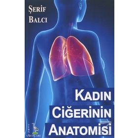 Kadın Ciğerinin Anatomisi - Şerif Balcı