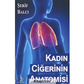 Kadın Ciğerinin Anatomisi - Şerif Balcı
