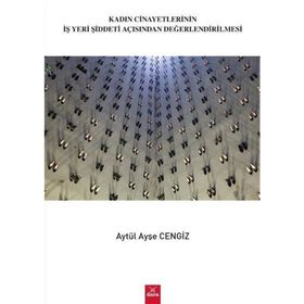 Kadın Cinayetlerinin İşyeri Şiddeti Açısından Değerlendirilmesi - Aytül Ayşe Cengiz