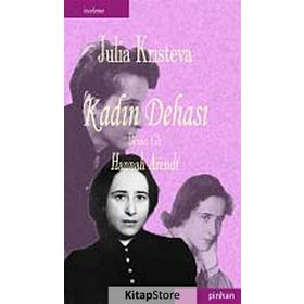 KADIN DEHASI HANNAH ARENDT - JULIA KRISTEVA