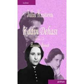 KADIN DEHASI HANNAH ARENDT - JULIA KRISTEVA
