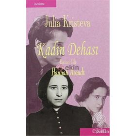 KADIN DEHASI HANNAH ARENDT - JULIA KRISTEVA