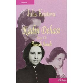 KADIN DEHASI HANNAH ARENDT - JULIA KRISTEVA