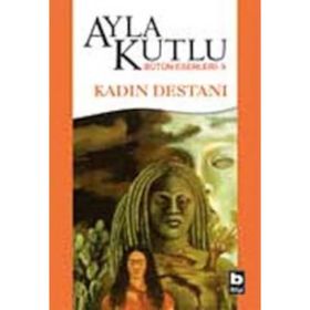 KADIN DESTANI - AYLA KUTLU