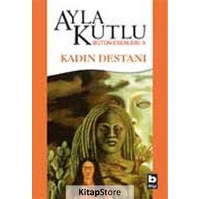 KADIN DESTANI - AYLA KUTLU