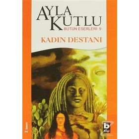 KADIN DESTANI - AYLA KUTLU