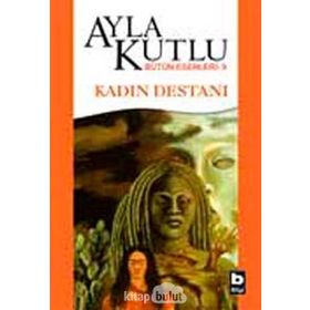 KADIN DESTANI - AYLA KUTLU