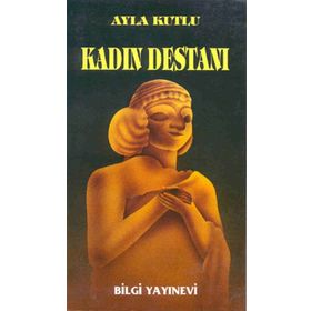 KADIN DESTANI - AYLA KUTLU