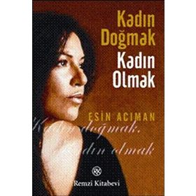 KADIN DOĞMAK KADIN OLMAK - ESIN ACIMAN
