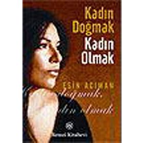 KADIN DOĞMAK KADIN OLMAK - ESIN ACIMAN