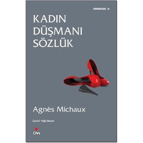 KADIN DÜŞMANI SÖZLÜK - AGNES MICHAUX