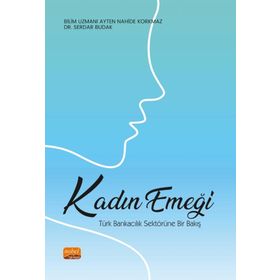 Kadın Emeği Türk Bankacılık Sektörüne Bir Bakış Nobel Bilimsel