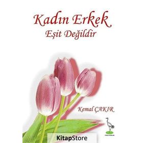 KADIN ERKEK EŞIT DEĞILDIR - KEMAL ÇAKIR
