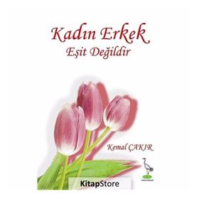 KADIN ERKEK EŞIT DEĞILDIR - KEMAL ÇAKIR
