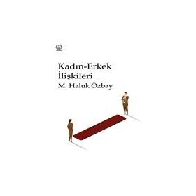Kadın Erkek İlişkileri - M. Haluk Özbay