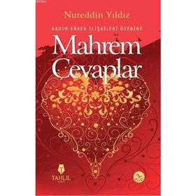 KADIN ERKEK İLİŞKİLERİ ÜZERİNE MAHREM CEVAPLAR HASSAS AILEVI MESELELER - NUREDDIN YILDIZ