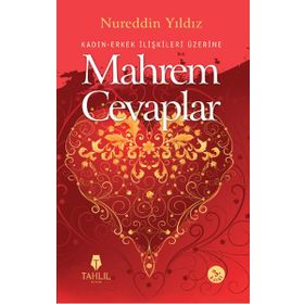 KADIN ERKEK İLİŞKİLERİ ÜZERİNE MAHREM CEVAPLAR HASSAS AILEVI MESELELER - NUREDDIN YILDIZ