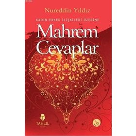 KADIN ERKEK İLİŞKİLERİ ÜZERİNE MAHREM CEVAPLAR HASSAS AILEVI MESELELER - NUREDDIN YILDIZ