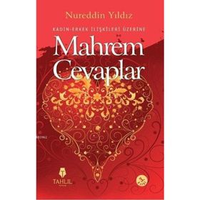 KADIN ERKEK İLİŞKİLERİ ÜZERİNE MAHREM CEVAPLAR HASSAS AILEVI MESELELER - NUREDDIN YILDIZ