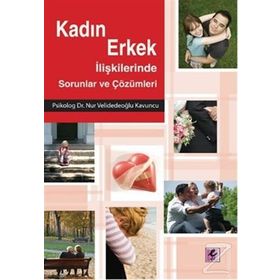 KADIN ERKEK İLİŞKİLERİNDE SORUNLAR VE ÇÖZÜMLERİ - NUR VELİDEDEOĞLU KAVUNCU