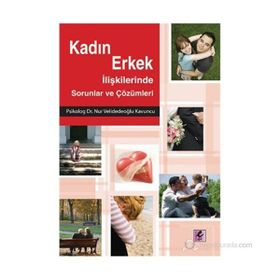 KADIN ERKEK İLİŞKİLERİNDE SORUNLAR VE ÇÖZÜMLERİ - NUR VELİDEDEOĞLU KAVUNCU