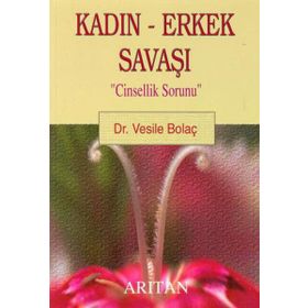 Kadın - Erkek Savaşı ‘Cinsellik Sorunu‘ - Dr. Vesile Bolaç