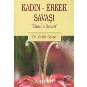 Kadın - Erkek Savaşı ‘Cinsellik Sorunu‘ - Dr. Vesile Bolaç
