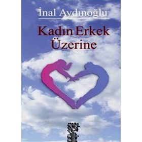KADIN ERKEK ÜZERINE - İNAL AYDINOĞLU