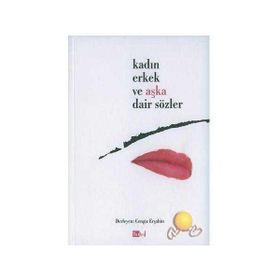 KADIN ERKEK VE AŞKA DAIR SÖZLER - CENGIZ ERŞAHİN