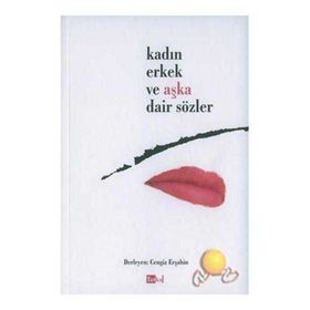 KADIN ERKEK VE AŞKA DAIR SÖZLER - CENGIZ ERŞAHİN