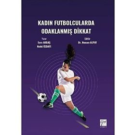 Kadın Futbolcularda Odaklanmış Dikkat - Esra Akbaş Nahit Özdayı