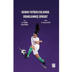 Kadın Futbolcularda Odaklanmış Dikkat - Gazi Kitabevi
