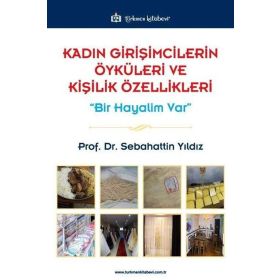 Kadın Girişimcilerin Öyküleri ve Kişilik Özellikleri - Prof. Dr. Sebahattin Yıldız