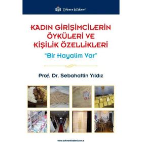 Kadın Girişimcilerin Öyküleri ve Kişilik Özellikleri - Prof. Dr. Sebahattin Yıldız