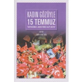 Kadın Gözüyle 15 Temmuz - Lamia Levent Abul