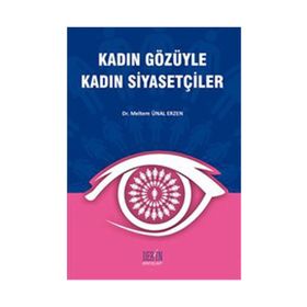 KADIN GÖZÜYLE KADIN SİYASETÇİLER - MELTEM ÜNAL ERZEN