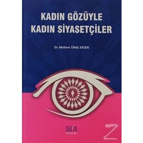 KADIN GÖZÜYLE KADIN SİYASETÇİLER - MELTEM ÜNAL ERZEN