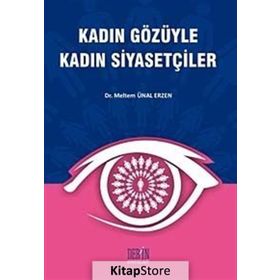 KADIN GÖZÜYLE KADIN SİYASETÇİLER - MELTEM ÜNAL ERZEN