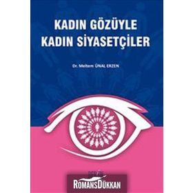 KADIN GÖZÜYLE KADIN SİYASETÇİLER - MELTEM ÜNAL ERZEN
