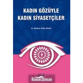 KADIN GÖZÜYLE KADIN SİYASETÇİLER - MELTEM ÜNAL ERZEN