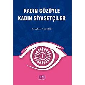 KADIN GÖZÜYLE KADIN SİYASETÇİLER - MELTEM ÜNAL ERZEN