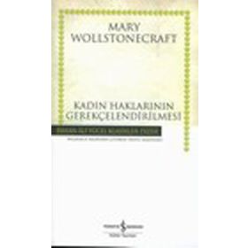 KADIN HAKLARININ GEREKÇELENDİRİLMESİ - MARY WOLLSTONECRAFT