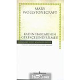 KADIN HAKLARININ GEREKÇELENDİRİLMESİ - MARY WOLLSTONECRAFT