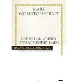 KADIN HAKLARININ GEREKÇELENDİRİLMESİ - MARY WOLLSTONECRAFT