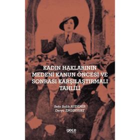 Kadın Haklarının Medeni Kanun Öncesi ve Sonrası Karşılaştırmalı Tahlili - Sefa Salih Aydemir