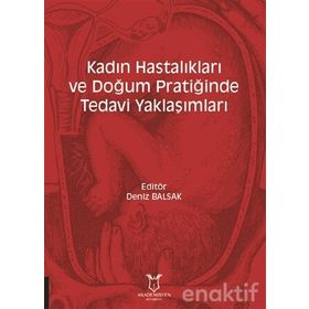 Kadın Hastalıkları ve Doğum Pratiğinde Tedavi Yaklaşımları - Deniz Barsak