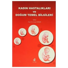 Kadın Hastalıkları ve Doğum Temel Bilgileri - İsmet Köker