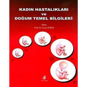 Kadın Hastalıkları ve Doğum Temel Bilgileri - İsmet Köker