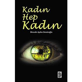 Kadın Hep Kadın - Mesude Aydın Demiroğlu