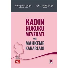 Kadın Hukuku Mevzuatı ve Mahkeme Kararları - Adalet Yayınevi